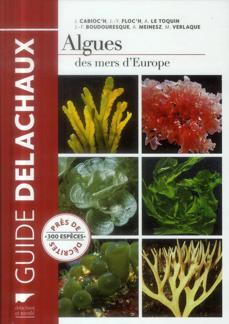Algues des mers d'Europe ([Nouvelle éd. entièrement revue, augmentée de la mise à jour des noms scientifiques]) J. Cabioc'h, J.-Y. Floc'h, A. Le Toquin... [et al.]