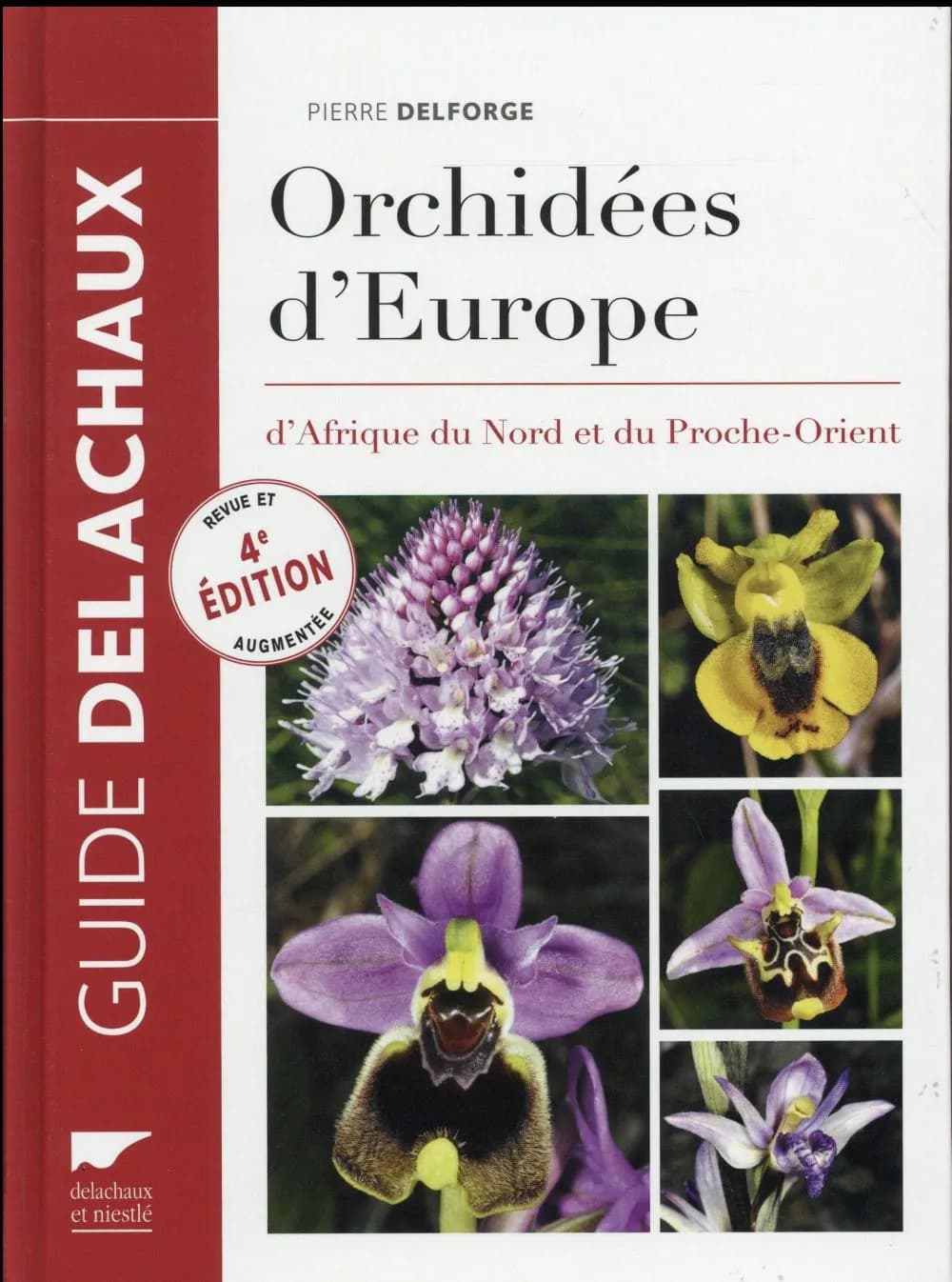 Orchidées d'Europe, d'Afrique du Nord et du Proche-Orient (4e éd. revue et augmentée) Pierre Delforge