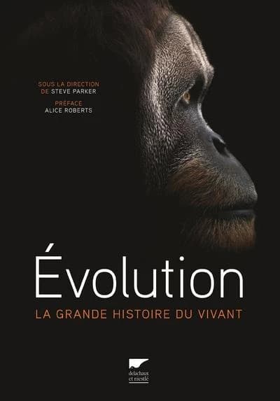 Évolution : la grande histoire du vivant
