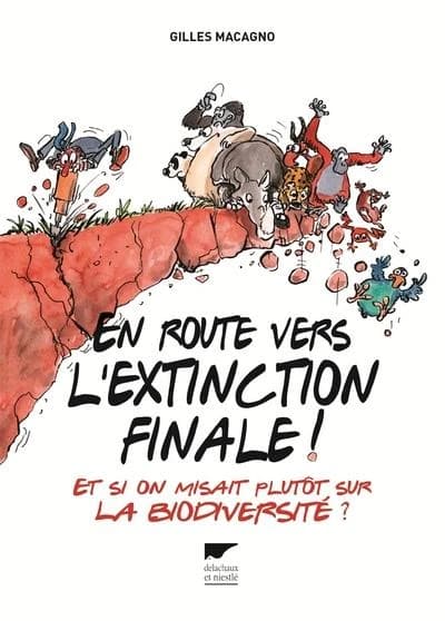 En route vers l'extinction finale ! : et si on misait plutôt sur la biodiversité ?