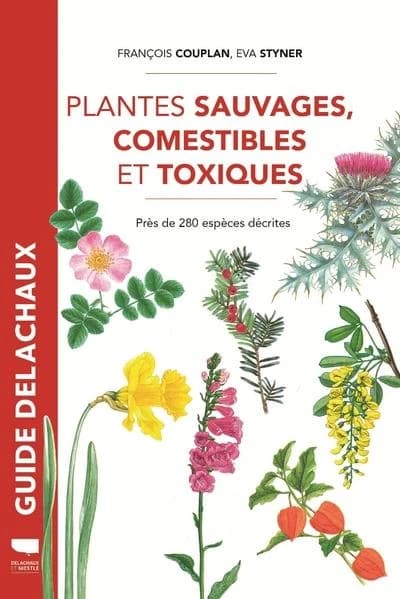 Plantes sauvages comestibles et toxiques ; près de 280 espèces décrites