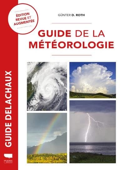 Guide de la météorologie (Éd. revue et augmentée) Günther D. Roth