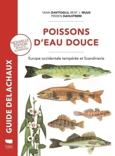 Poissons d'eau douce : Europe occidentale tempérée et Scandinavie (Nouvelle éd. entièrement revue et corrigée) Bent J. Muus, Preben Dalstrøm, Yann Davitoglu... [et al.]
