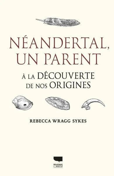 Néandertal, un parent : à la découverte de nos origines