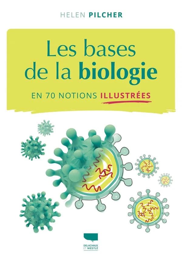 Les bases de la biologie : en 70 notions illustrées