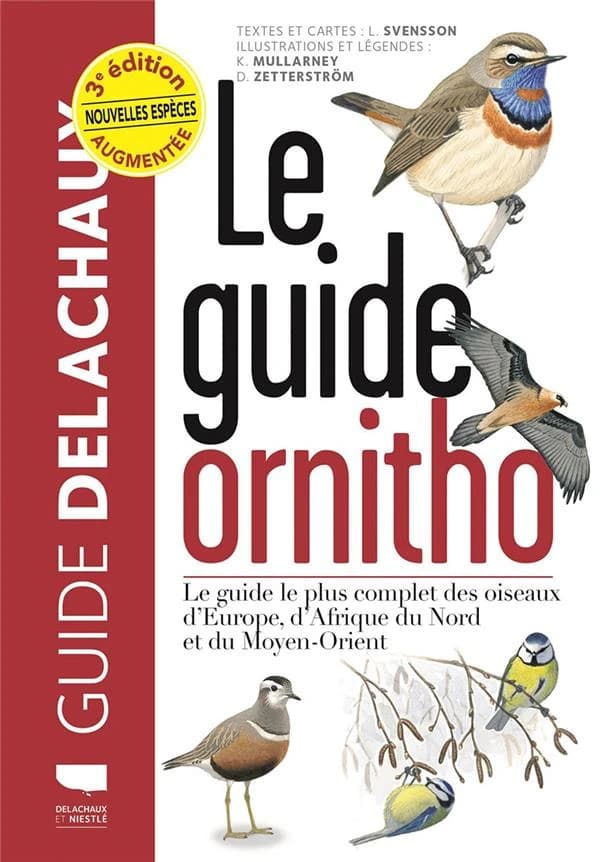 Le guide ornitho (3e éd. revue et augmentée) texte et cartes, L. Svensson ; illustrations et légendes, K. Mullarney, D. Zetterström