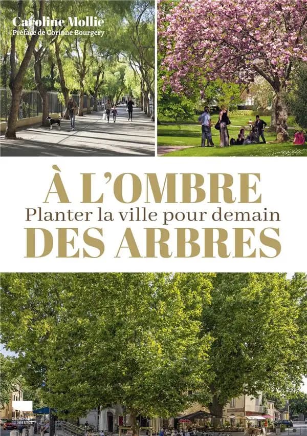 À l'ombre des arbres : planter les villes pour demain