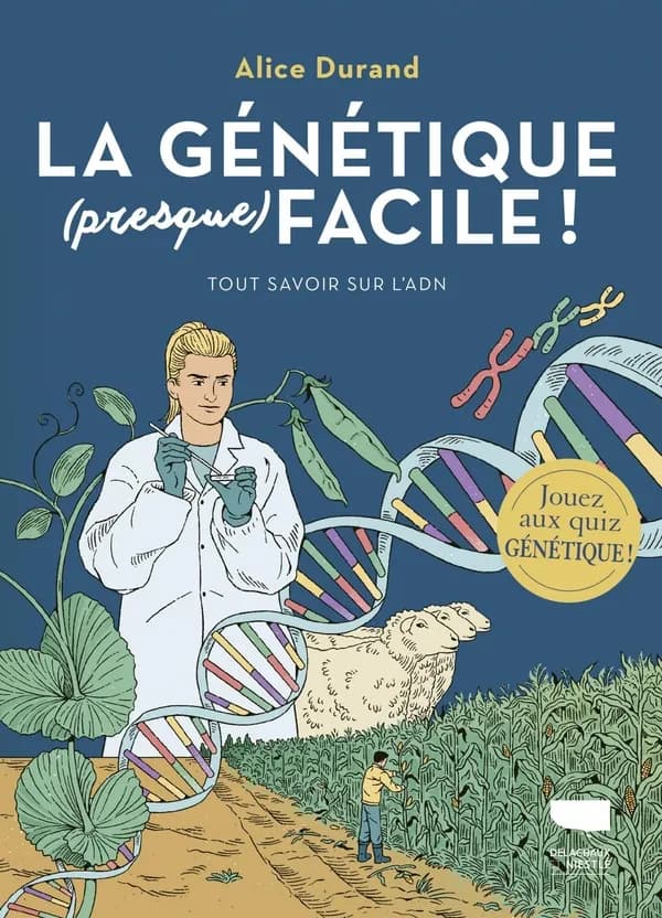 La génétique, presque, facile ! : tout savoir sur l'ADN