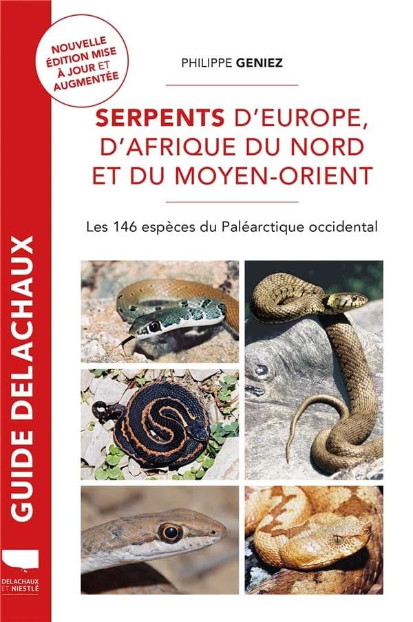 Serpents d'Europe, d'Afrique du Nord et du Moyen-Orient : les 146 espèces du Paléarctique occidental (Nouvelle éd. mise à jour et augmentée) Philippe Geniez