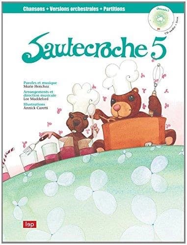 Sautecroche. 5 (2e éd.) paroles et musiques, Marie Henchoz ; arrangements et direction musicale, Lee Maddeford ; illustrations, Annick Caretti