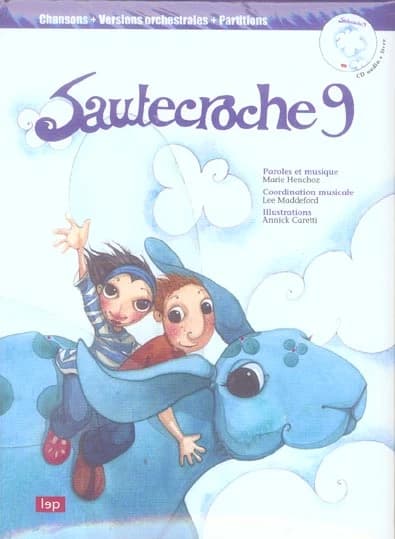 Sautecroche. 9 (2e éd.) paroles et musiques, Marie Henchoz ; coordination musicale, Lee Maddeford ; illustrations, Annick Caretti