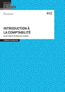 Introduction à la comptabilité : bilan, compte de résultat, journal : [théorie et exercices]