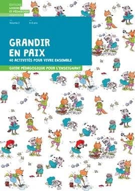 Grandir en paix, 40 activités pour vivre ensemble : Volume 2, 6-8 ans. Guide pédagogique pour l'enseignant