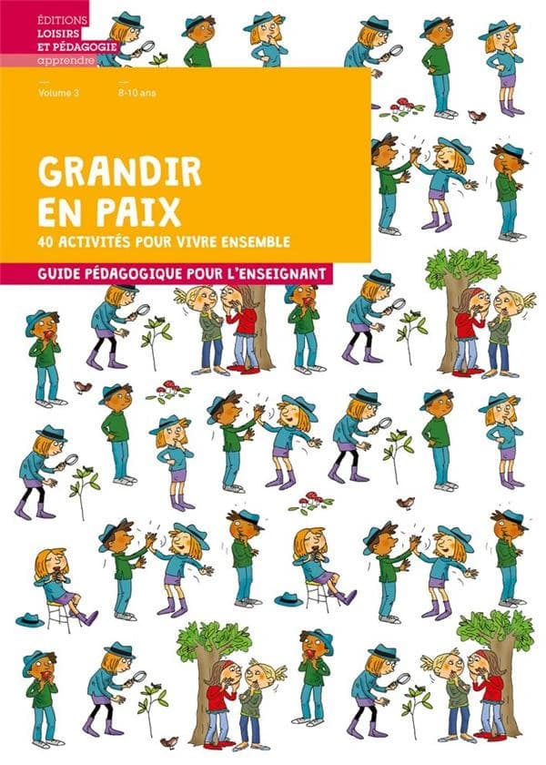 Grandir en paix Tome 3 : 40 activités pour vivre ensemble ; guide pédagogique