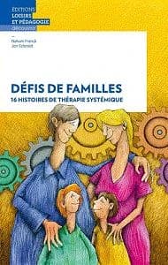 Défis de familles : 16 histoires de thérapie systémique