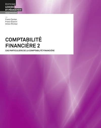 Comptabilité financière. 2, Cas particuliers de la comptabilité financière (4e éd.) Franz Carlen, Franz Gianini, Anton Riniker ; [trad. de l'allemand par Otto Raemy]