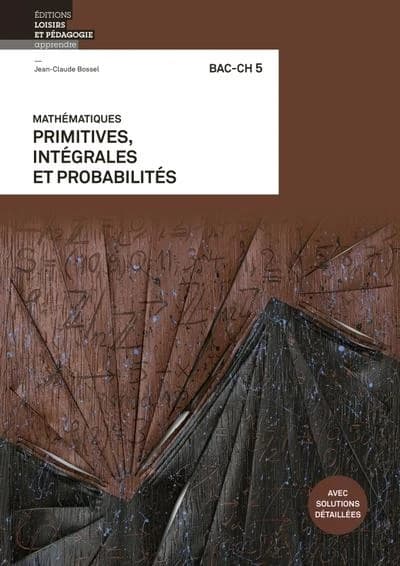 Mathématiques chapitre 5 ; primitives, intégrales, analyse combinatoire et calcul des probabilités
