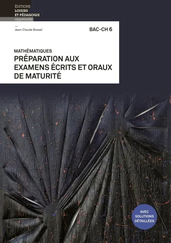Mathématiques BAC-CH 6 - Préparation aux examens écrits et oraux de maturité