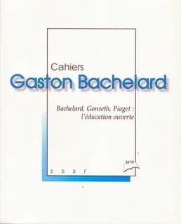CAHIERS BACHELARD n.9 : Bachelard, Gonseth, Piaget, l'éducation ouverte