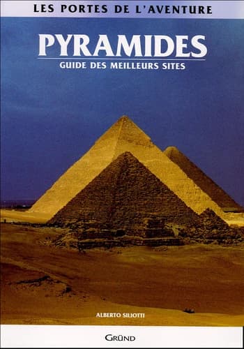 Pyramides guide des meilleurs sites (Les portes de l'aventure) (French Edition)