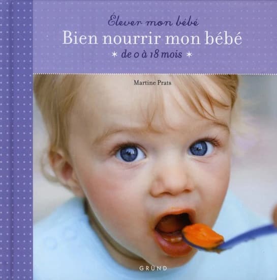 Bien nourrir mon bébé : de 0 à 18 mois