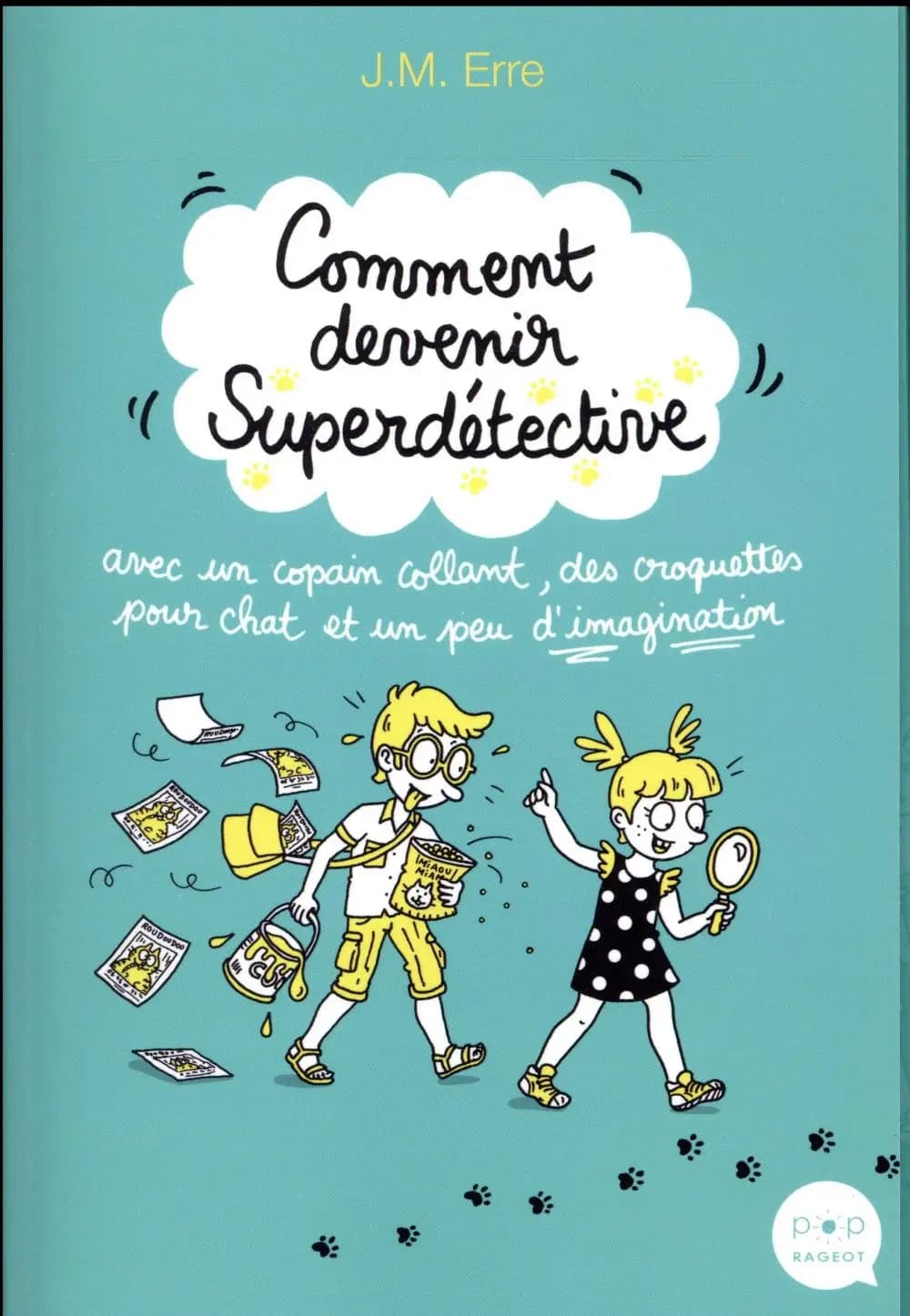 Comment devenir superdétective : avec un copain collant, des croquettes pour chat et un peu d'imagination