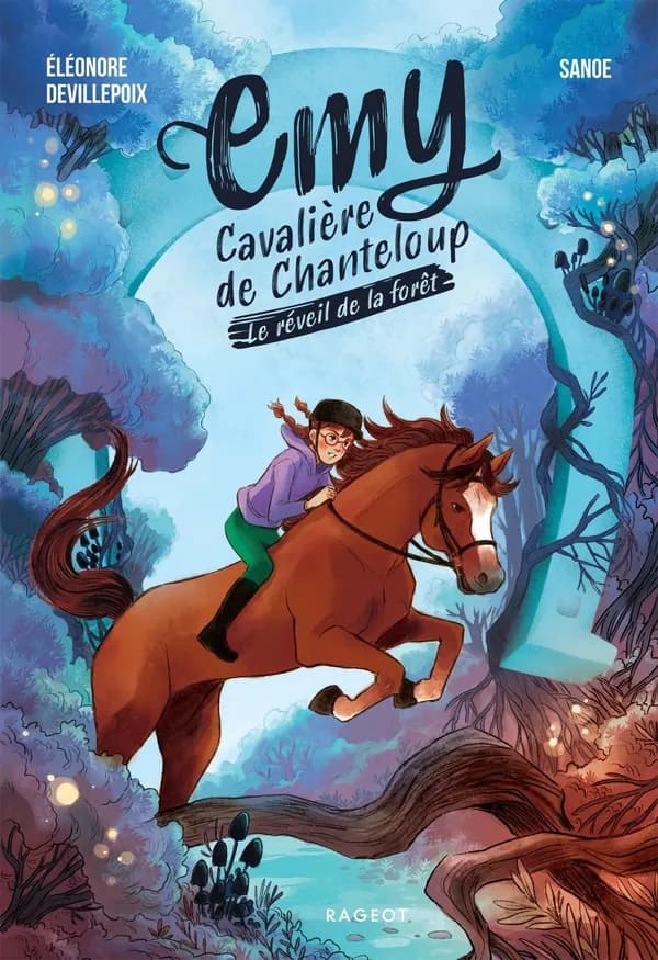 Emy, cavalière de Chanteloup - :. Tome 1, Le réveil de la forêt