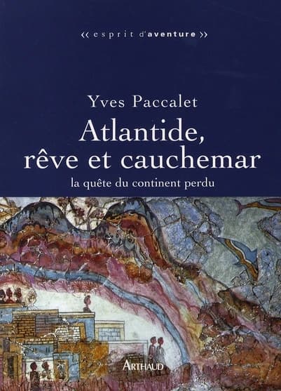Atlantide, rêve et cauchemar : la quête du continent perdu