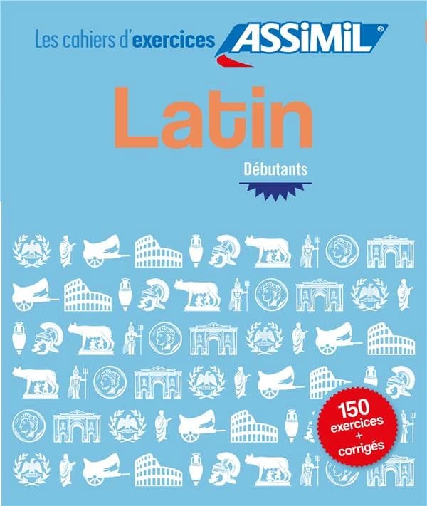 Les cahiers d'exercices : latin ; débutant ; 150 exercices + corrigés