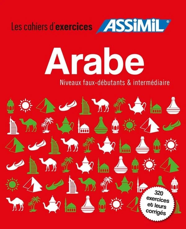 Les cahiers d'exercices : arabe ; niveau faux-débutants & intermédiaire ; 320 exercices et leurs corrigés