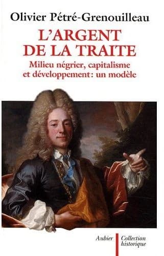 L'argent de la traite : milieu négrier, capitalisme et développement : un modèle