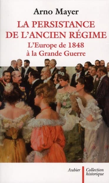 La persistance de l'Ancien régime : l'Europe de 1848 à la Grande guerre