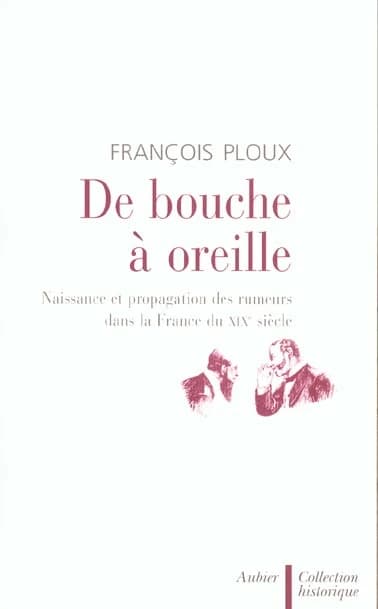 De bouche à oreille : naissance et propagation des rumeurs dans la France du XIXe siècle