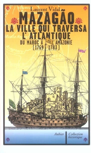 Mazagão, la ville qui traversa l'Atlantique : du Maroc à l'Amazonie, 1769-1783