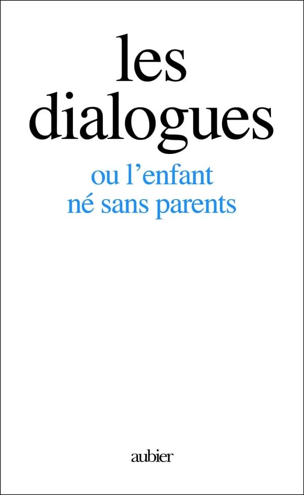 Les Dialogues : ou l'Enfant né sans parents