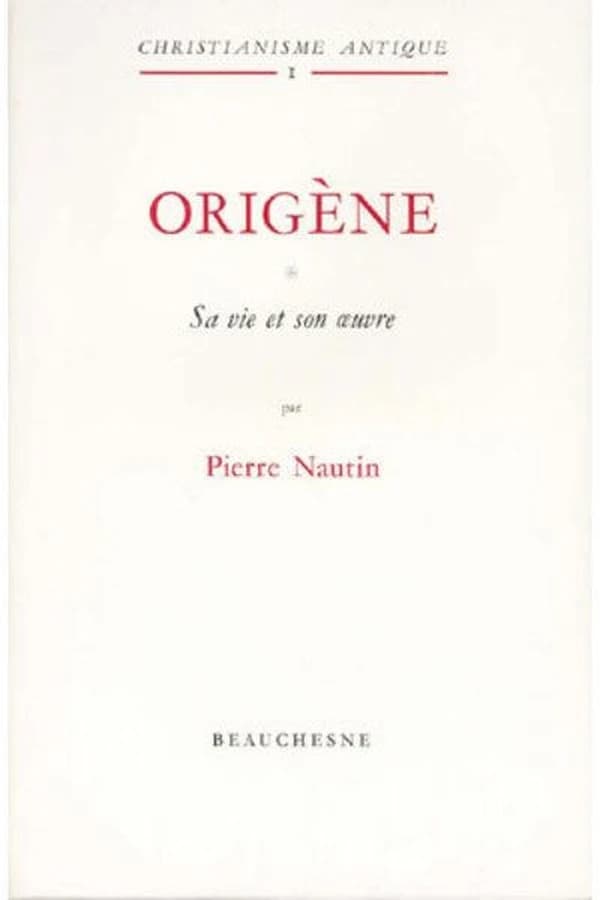 Origène : sa vie et son œuvre
