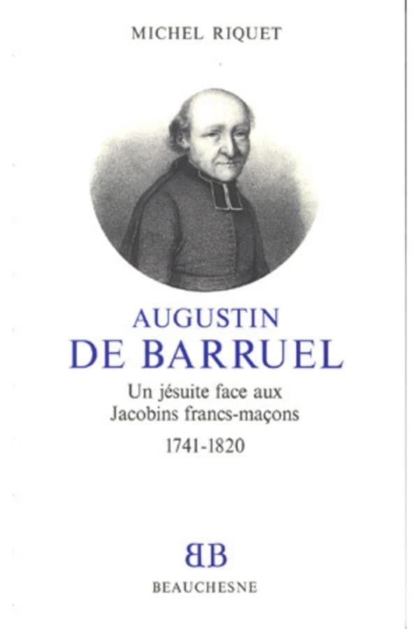 Augustin de Barruel : un jésuite face aux jacobins francs-maçons, 1741-1820
