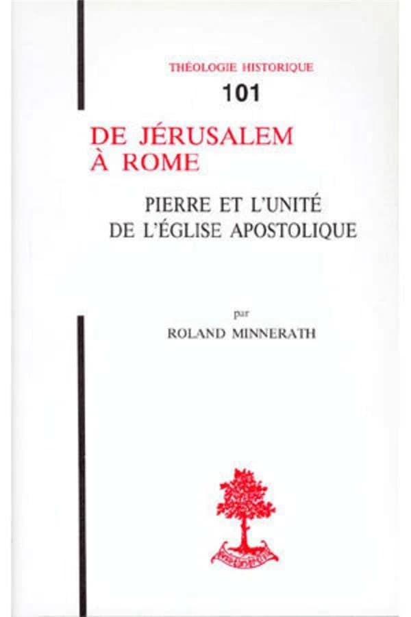 De Jérusalem à Rome : Pierre et l'unité de l'Église apostolique