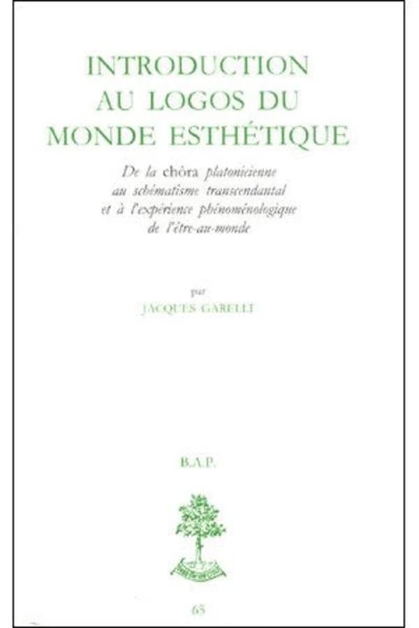 Introduction au "Logos" du monde esthétique : de la "chôra" platonicienne au schématisme transcendantal et à l'expérience phénoménologique de l'être-au-monde