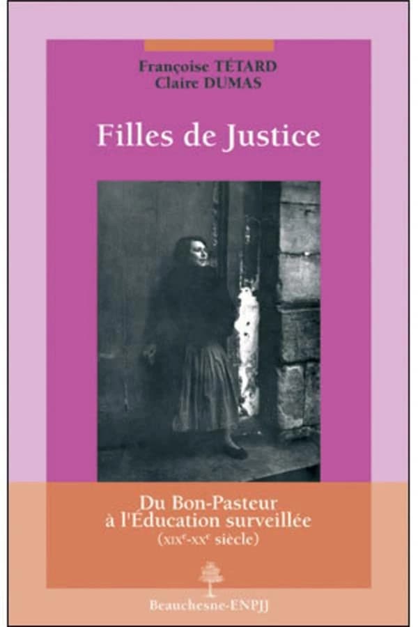 Filles de Justice : Du Bon-Pasteur à l'éducation surveillée (XIXe-XXe siècle)