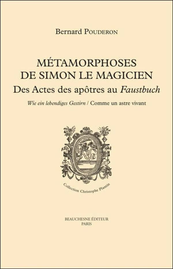 Métamorphoses de Simon le Magicien : des "Actes de apôtres" au "Faustbuch" : comme un astre vivant