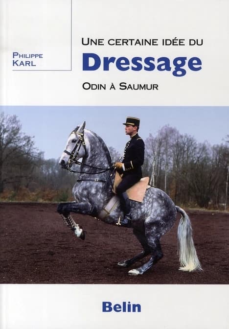 Une certaine idée du dressage : Odin à Saumur ([Nouvelle éd.]) Philippe Karl
