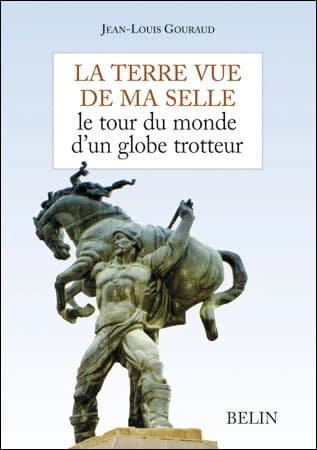 La Terre vue de ma selle : un tour du monde du cheval