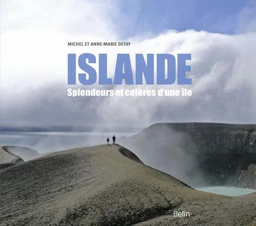 Islande : splendeurs et colères d'une île