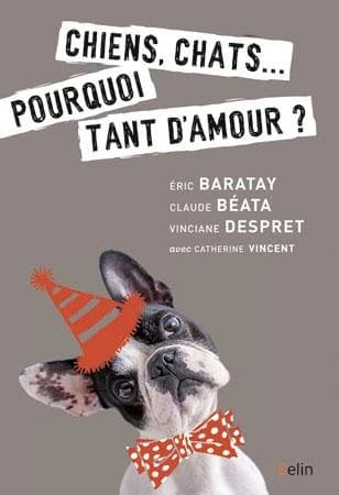 Chiens, chats pourquoi tant d'amour ?
