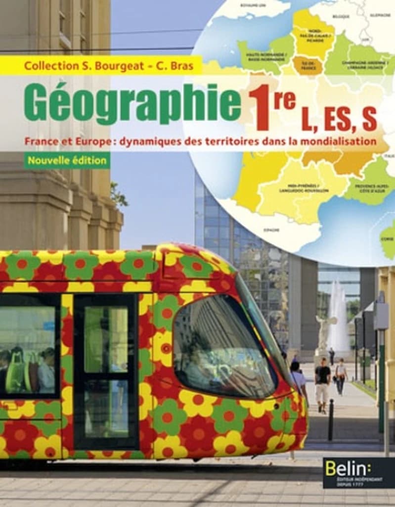 Géographie, 1re L, ES, S : France et Europe, dynamiques des territoires dans la mondialisation (Nouvelle éd.) sous la direction de Serge Bourgeat et Catherine Bras ; [par] Pascal Baud,... Serge Bourgeat,... Catherine Bras,... [et al.]