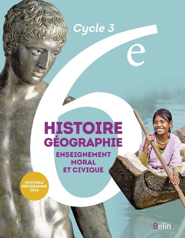Histoire-géographie, enseignement moral et civique, 6e, cycle 3 : nouveau programme 2016