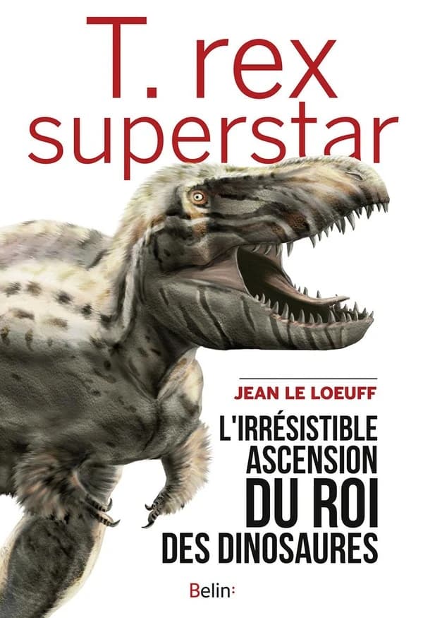T. rex superstar : l'irrésistible ascension du roi des dinosaures