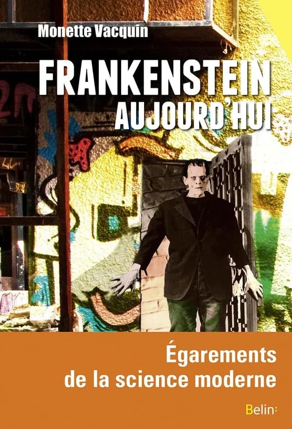 Frankenstein aujourd'hui : égarements de la science moderne
