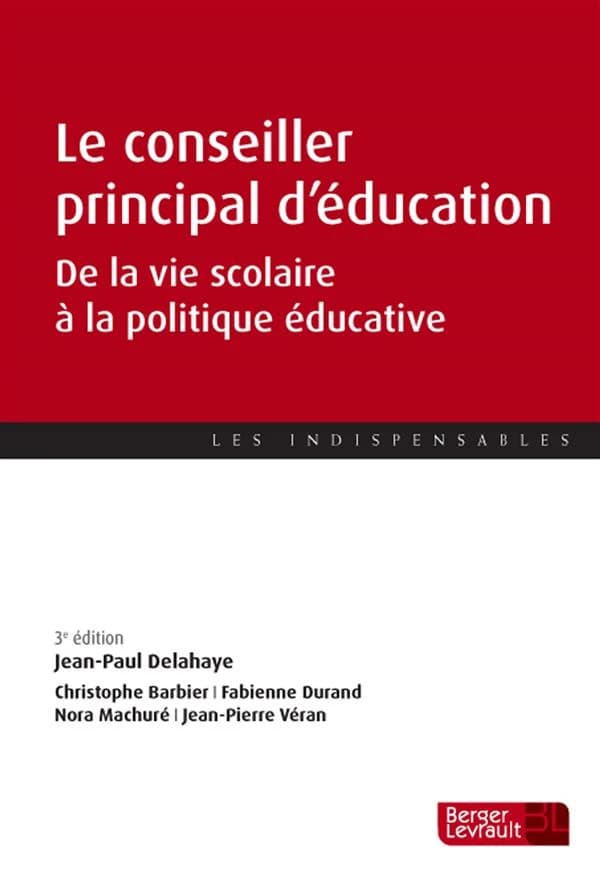 Le conseiller principal d'éducation : de la vie scolaire à la politique éducative (3e édition, à jour au 12 janvier 2016) [coordonné par] Jean-Paul Delahaye ; [par] Christophe Barbier, Fabienne Durand, Nora Machuré... [et al.]